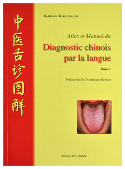 Atlas  et manuel du diagnostic chinois par la langue Tome I