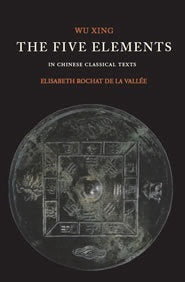Wu Xing:The five elements in chinese classical texts