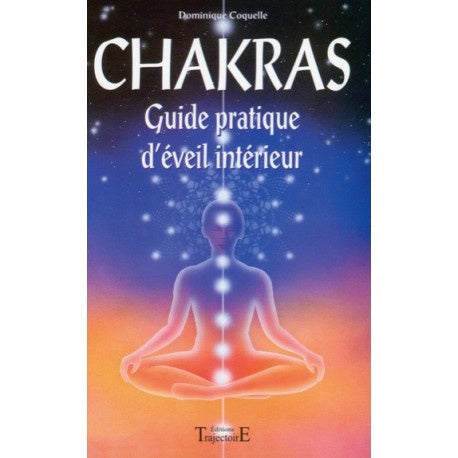 Chakras Guide pratique d'éveil intérieur