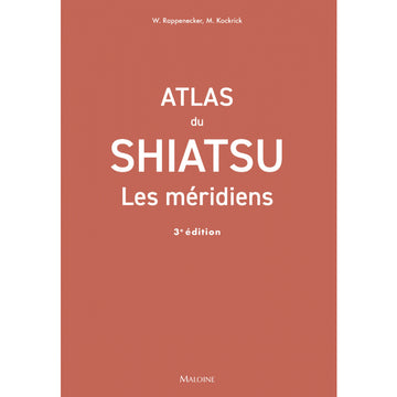 ATLAS du SHIATSU : Les méridiens, 3e édition
