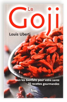 Le goji - Tous les bienfaits pour votre santé - 70 recettes gourmandes