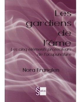 Les gardiens de l'âme,  Les cinq éléments protecteurs de l'acupuncture